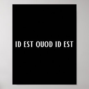 Id Est Quod Id Est Latin Poster