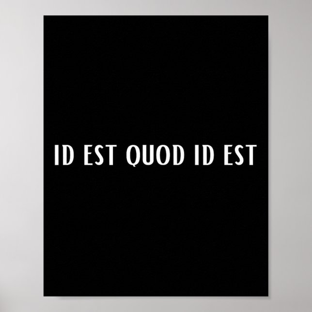 Id Est Quod Id Est Latin  Poster (Front)