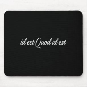 Id Est Quod Id Est Latino Spanish Mexico It Is W T Mouse Pad