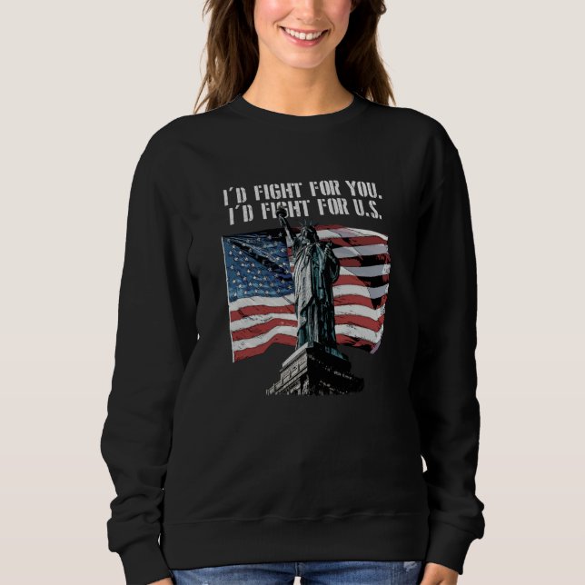 Id Fight for US Patriotic American Patriotism USA  Sweatshirt (Front)