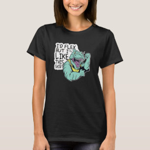 Id Flex But I Like This  Bodybuilder T Rex Dinosau T-Shirt