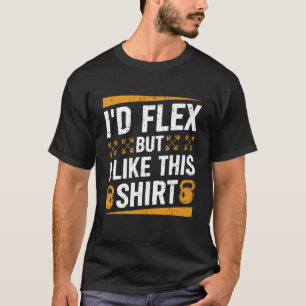 I'd Flex but I Like This Shirt Fitness Gym Men Fun
