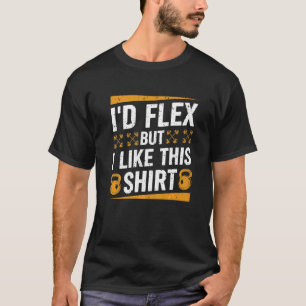 I'd Flex but I Like This Shirt Fitness Gym Men Fun