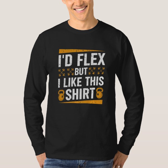 I'd Flex but I Like This Shirt Fitness Gym Men Fun (Front)