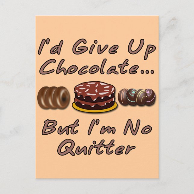 I'd Give Up Chocolate But I'm No Quitter Postcard (Front)