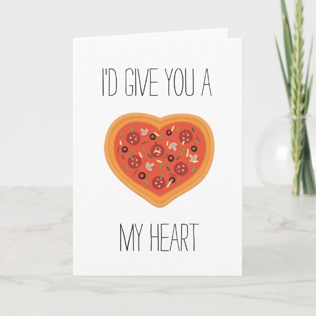 I'd give you a pizza my heart Card (Front)