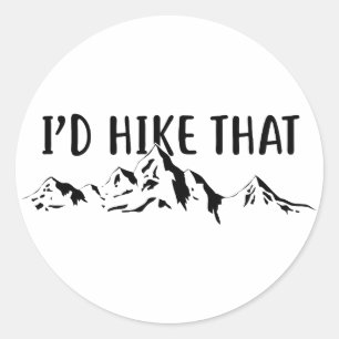 I'd Hike That Classic Round Sticker