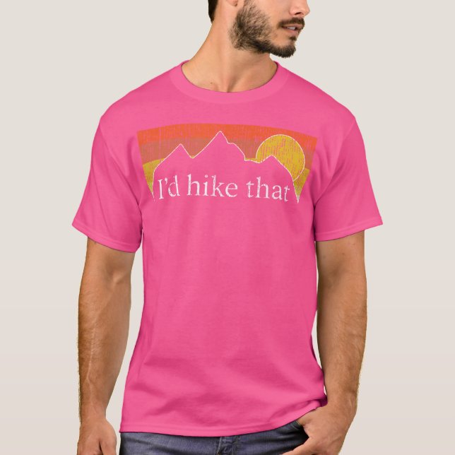 I'D Hike That - Hiker Hiking Mountain Sunset Vinta T-Shirt (Front)