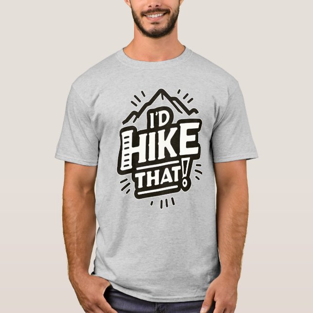 I'd Hike That! Mountain Adventure T-Shirt (Front)