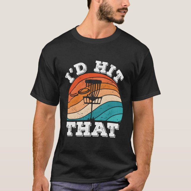 I'D Hit T Frisbee Golf Golfer Disc Golf T-Shirt (Front)