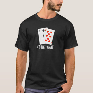 Id Hit That 11 Of Blackjack Cards Gambling T-Shirt