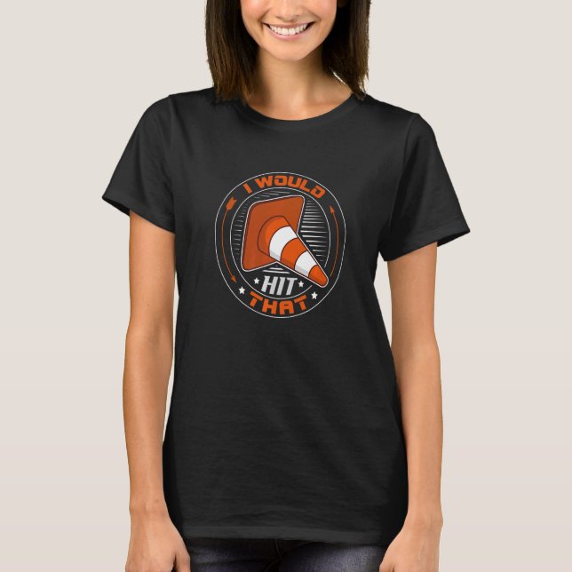 I'd Hit That   Autocross With Cone T-Shirt (Front)