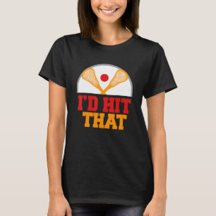 I'd Hit That Awesome  Lacrosse  Present T-Shirt