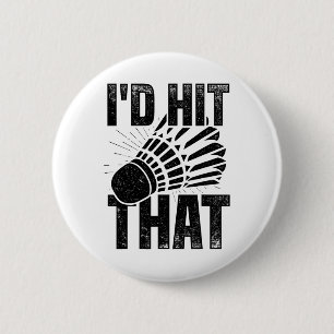 I'd Hit That Badminton Shuttle Badminton Player Sp 6 Cm Round Badge