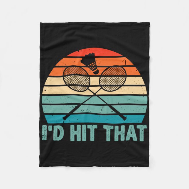 I'd Hit That Badminton Shuttle Badminton Player Sp Fleece Blanket (Front)