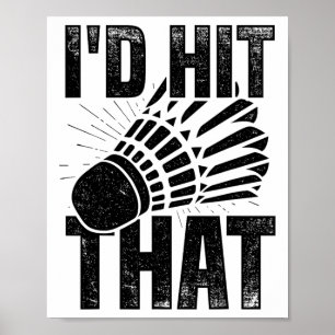 I'd Hit That Badminton Shuttle Badminton Player Sp Poster