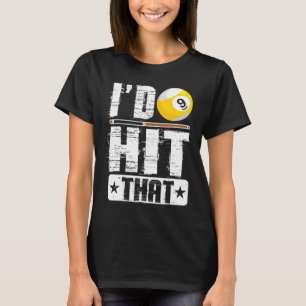 Id Hit That Billiards Pool Player Fan T-Shirt