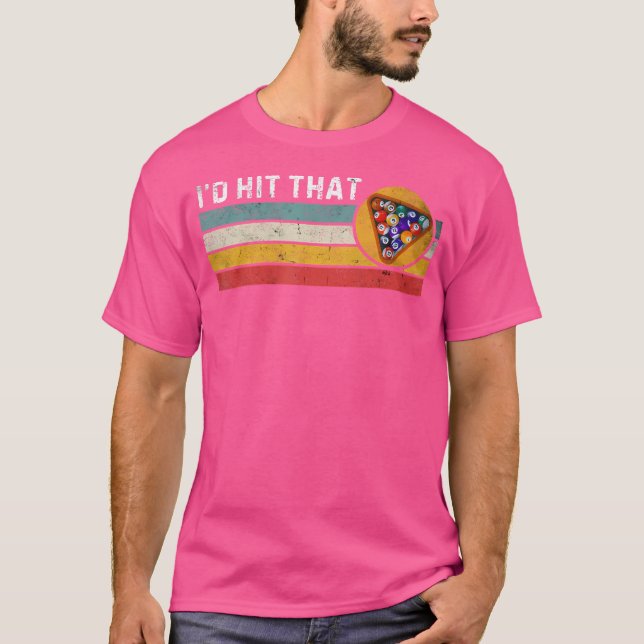 I'D Hit That Billiards Pool Player Funny Billiards T-Shirt (Front)