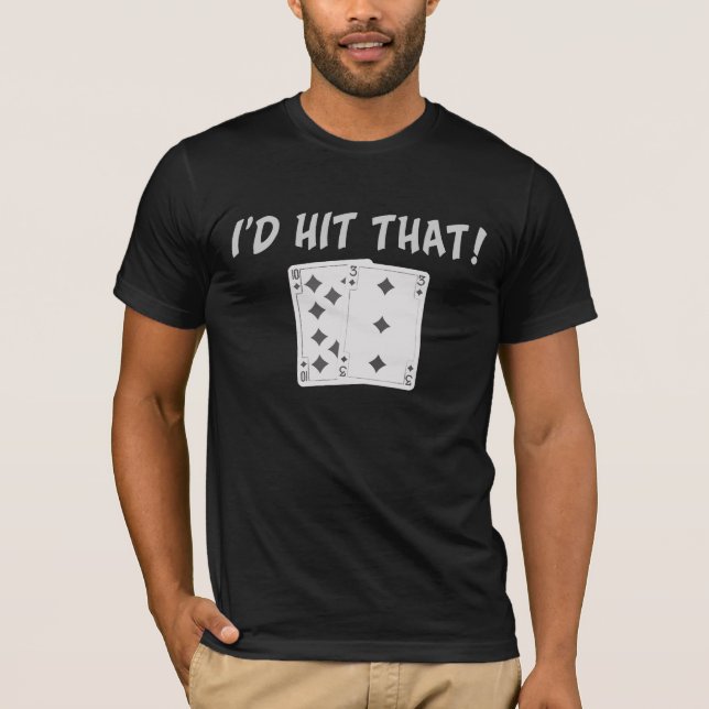 I'd Hit That Blackjack Tee Shirt (Front)