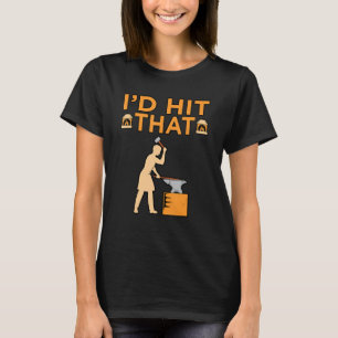 I'd Hit That Blacksmith Forge Forging Forger Graph T-Shirt