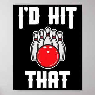 I'd Hit That Bowler Fun Bowling Team Gift  Poster