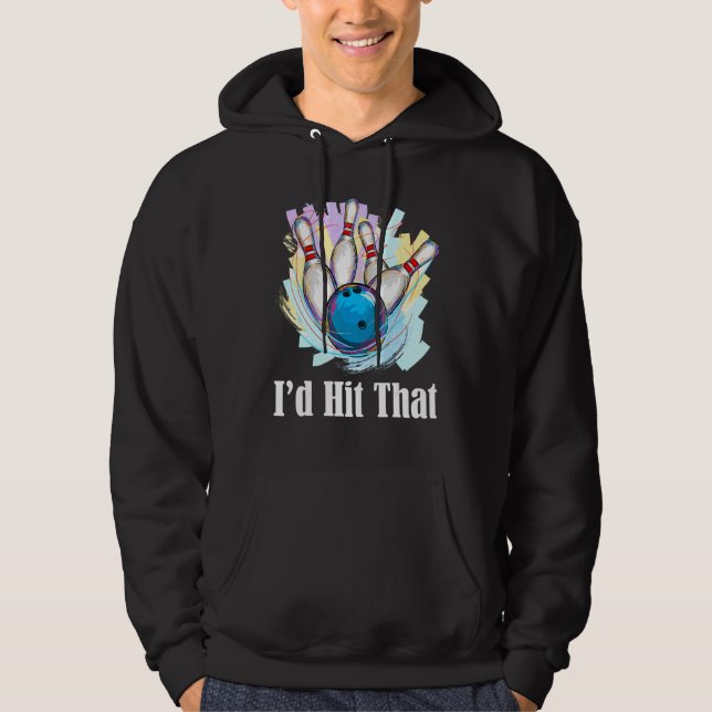 I'd Hit That Bowling Bowler Hoodie (Front)