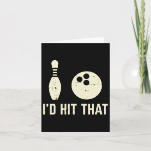 Id Hit That Bowling Player Funny Saying Bowler Men Card