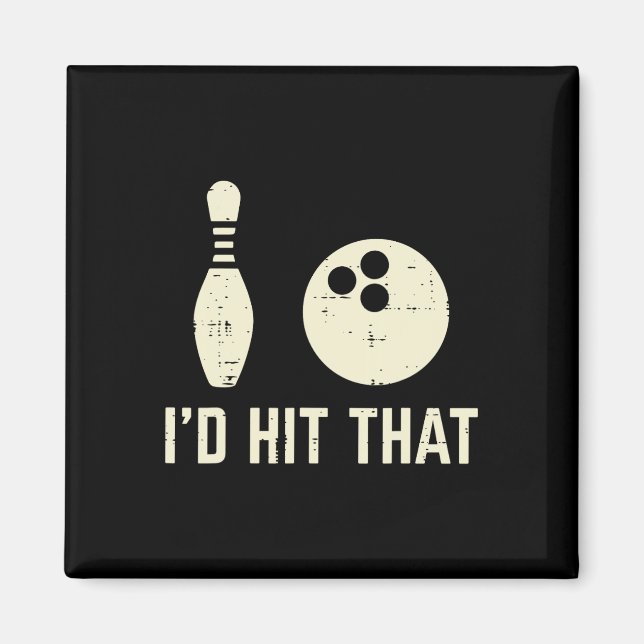 Id Hit That Bowling Player Funny Saying Bowler Men Magnet (Front)