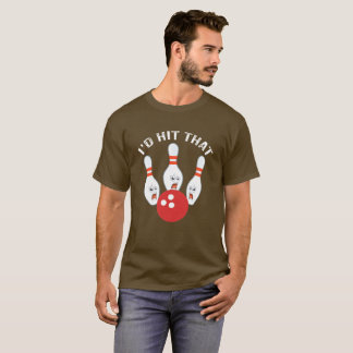 I'd Hit That - Bowling T-shirt