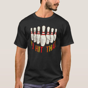 Id Hit That Bowling Tee Bowler For Men Women