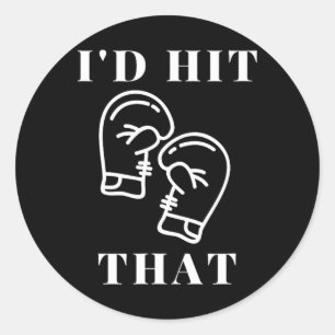 I'd Hit That Boxing Gloves Funny Gift For Men And Classic Round Sticker