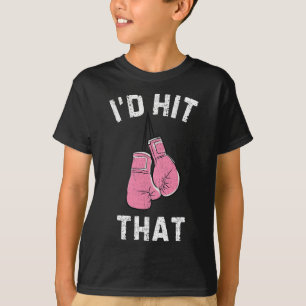 I'd Hit That Boxing Lover Pink Gloves Training Wom T-Shirt