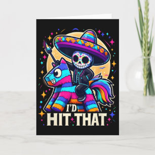 I'd Hit That Cinco De Mayo Party Funny Mexican Par Card