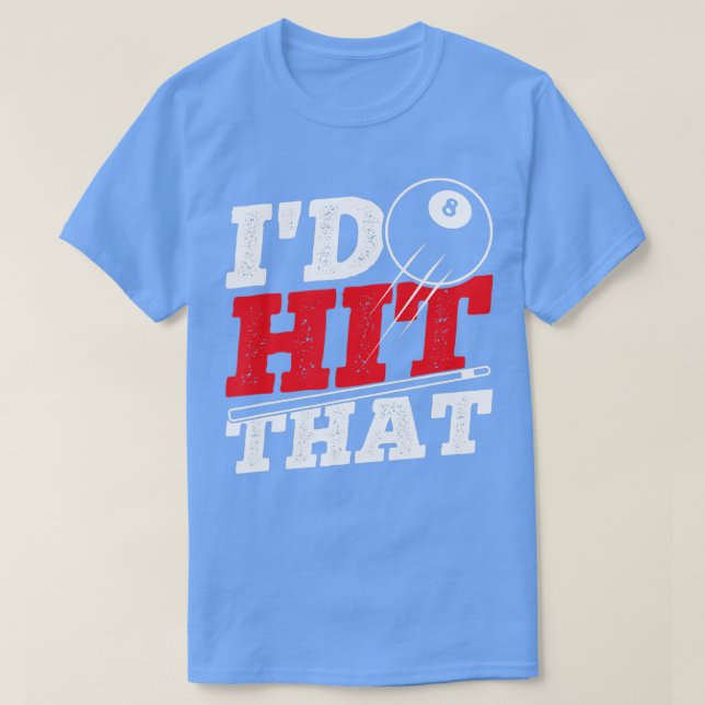 Id Hit That Cue Pool Billiards T-Shirt (Design Front)