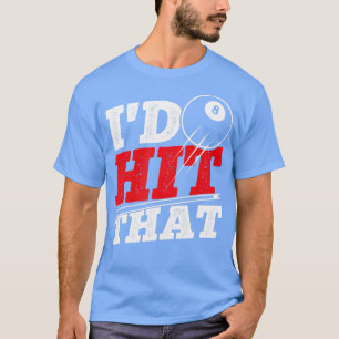 Id Hit That Cue Pool Billiards T-Shirt