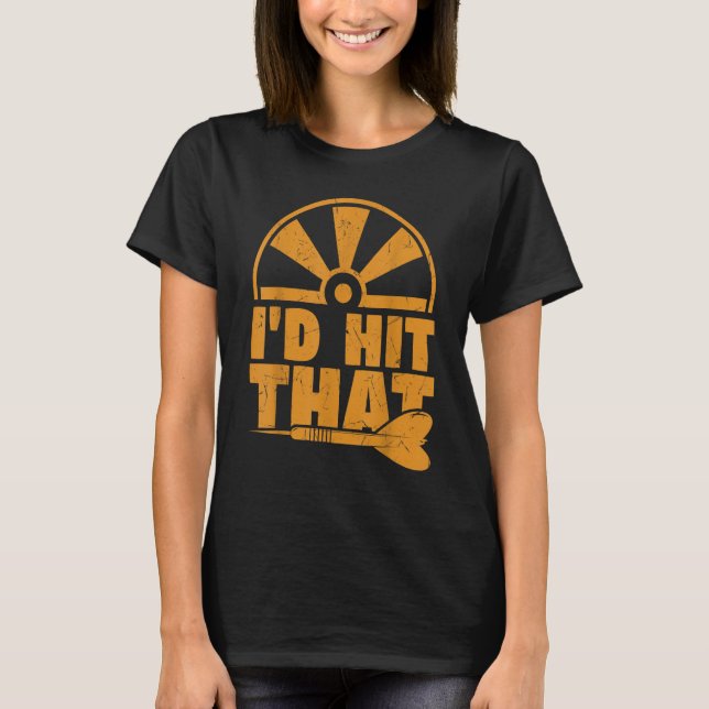 Id Hit That Darts Darts Fan T-Shirt (Front)
