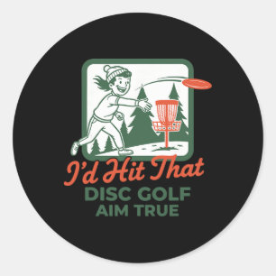 Id Hit That Disc Golf Aim True Funny Disc  Classic Round Sticker
