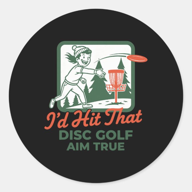 Id Hit That Disc Golf Aim True Funny Disc  Classic Round Sticker (Front)