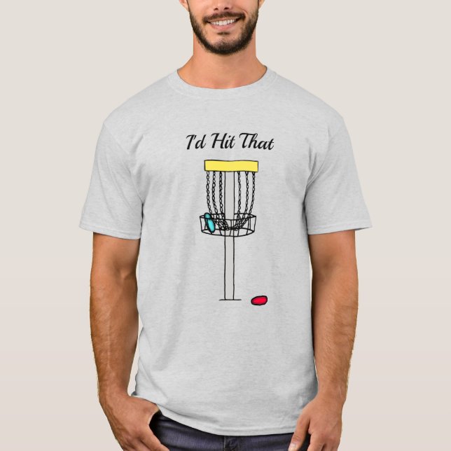 I'd Hit That, Disc Golf Pun T-Shirt (Front)