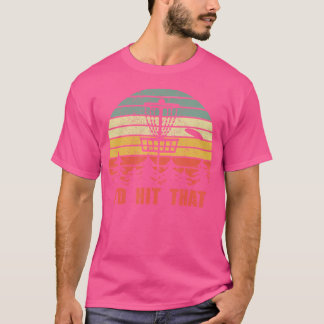 I'D Hit That Disc Golf - Retro Frisbee Funny Desig T-Shirt