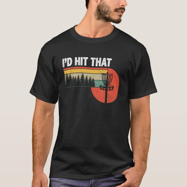 I'd Hit That  Disc Golf Tree Disc Golf By Par 12 T-Shirt (Front)
