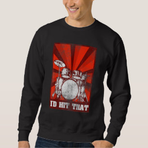 Id Hit That Drumming Drum Stick Percussionist Drum Sweatshirt