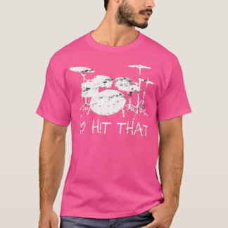I'D Hit That Drums Drummer T-Shirt