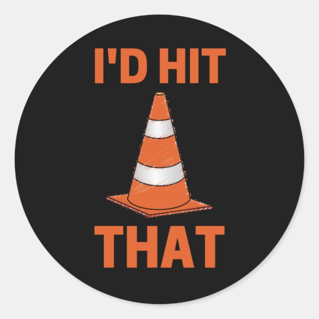 I'd hit that funny autocross driver orange cone classic round sticker (Front)
