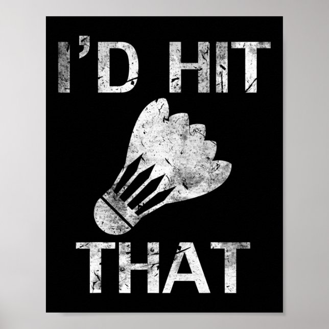 I'd Hit That Funny Badminton Player Cool Love Gift Poster (Front)
