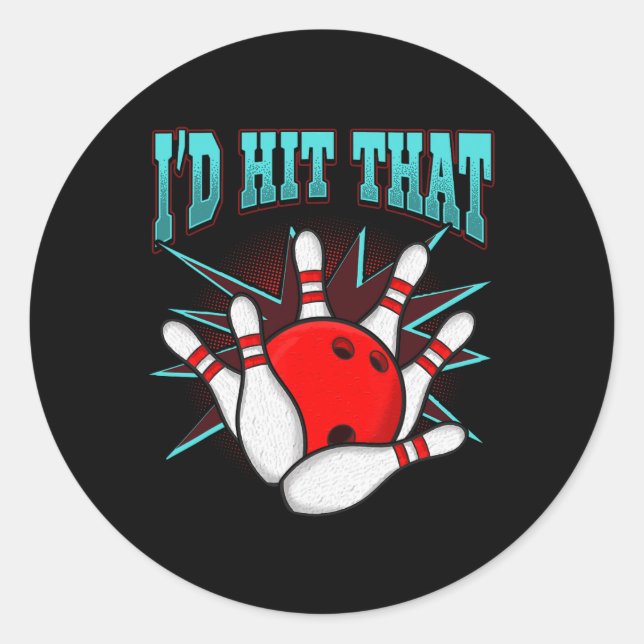 I'd Hit That Funny Bowling Bowling League Club Shi Classic Round Sticker (Front)