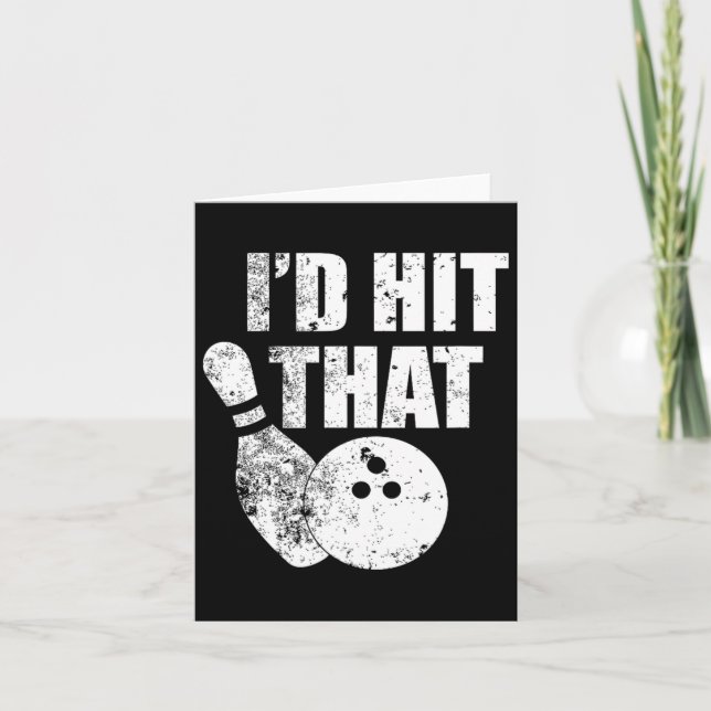 I'd Hit That Funny Bowling Quote For Bowlers  Card (Front)