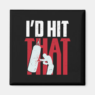 I'd Hit That Funny Boxing Kickboxing Gift Magnet