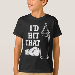 I'd Hit That Funny Boxing Punching Bag  T-Shirt
