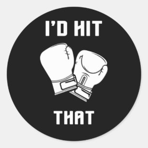 I'd Hit That Funny Boxingkickboxing Gift  Classic Round Sticker